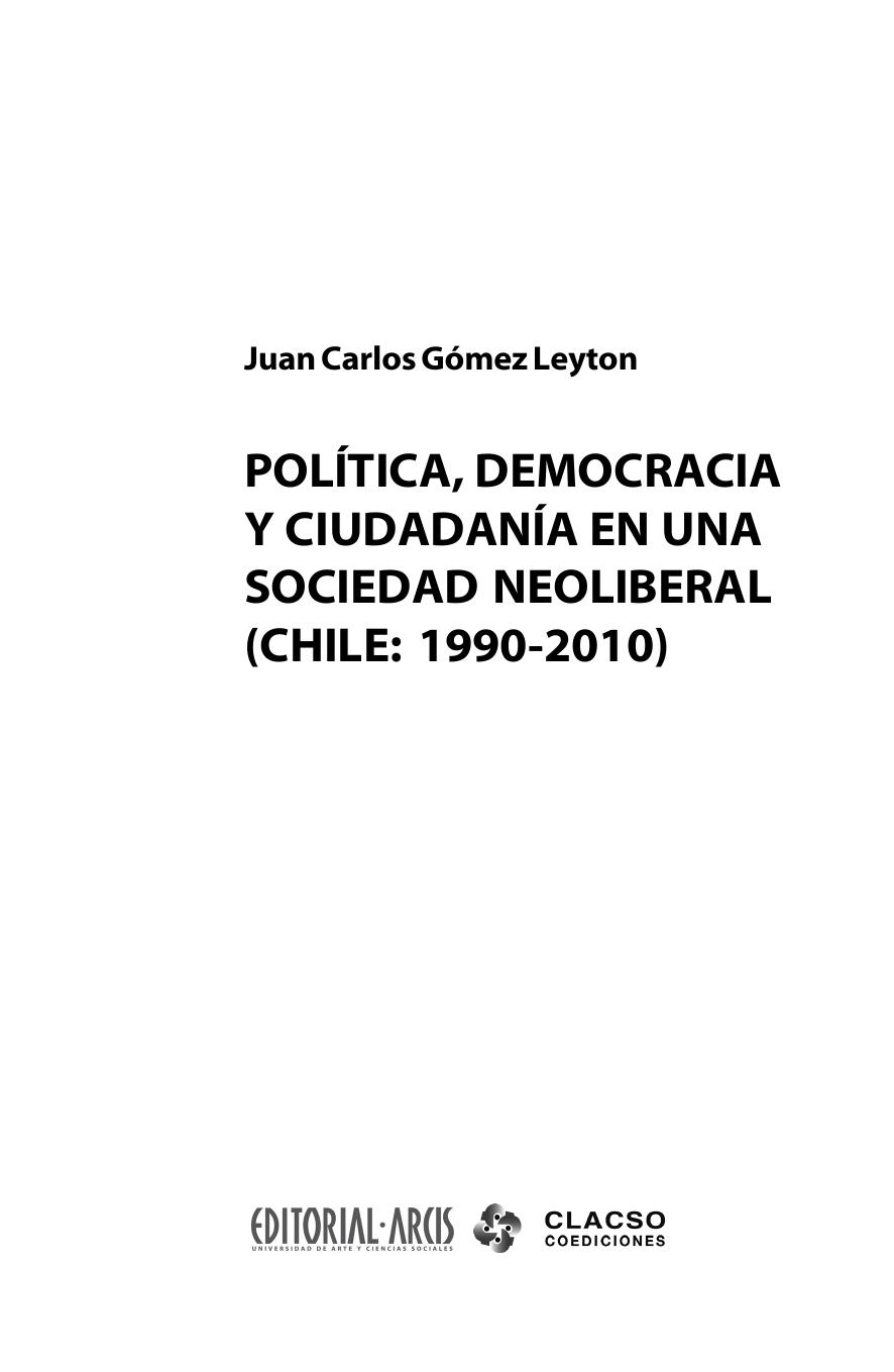 Politica, democracia y ciudadania en una sociedad neoliberal (Chile: 1990-2010)